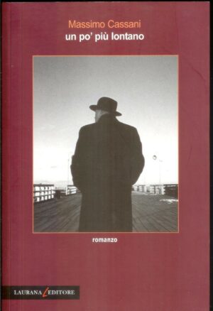 UN PO' PIU' LONTANO di Massimo Cassani ed. Laurana