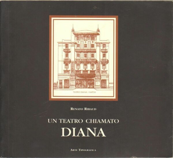 UN-TEATRO-CHIAMATO-DIANA-di-Renato-Ribaud-ed-Arte-Tipografica-2003-112350838641