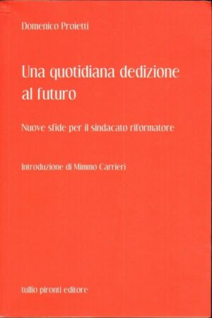 UNA QUOTIDIANA DEDIZIONE AL FUTURO di Domenico Proietti ed. Tullio Pironti