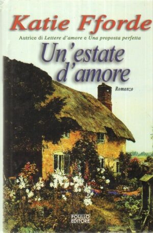 UN'ESTATE D'AMORE di Katie Fforde 1° ed. Polillo 2012