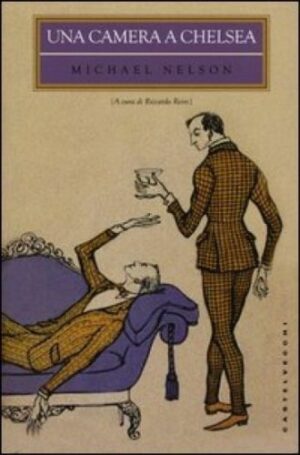 Una camera a Chelsea. Michael Nelson ed. Castelvecchi