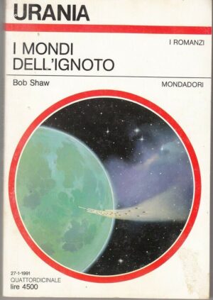 Urania n. 1145 I MONDI DELL'IGNOTO di Bob Shaw ed. Mondadori
