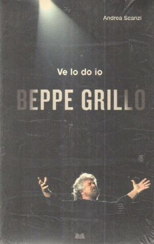 VE LO DO IO BEPPE GRILLO di Andrea Scanzi ed. Mondolibri