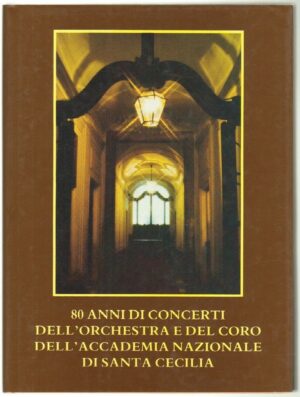 80 ANNI DI CONCERTI DELL'ORCHESTRA E CORO DELL'ACCADEMIA NAZIONALE SANTA CECILIA