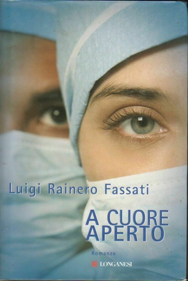 A-CUORE-APERTO-di-Luigi-Rainero-Fassati-1-ed-Longanesi-2008-112461471252