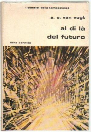 AL DI LA' DEL FUTURO di A. E. Van Vogt ed. Libra - Classici Fantascienza n. 72