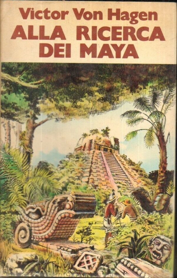 ALLA-RICERCA-DEI-MAYA-di-Victor-Von-Hagen-ed-Club-Italiano-dei-Lettori-121924512722