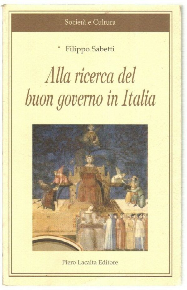 ALLA-RICERCA-DEL-BUON-GOVERNO-di-Filippo-Sabetti-ed-Piero-Lacaita-112984814902