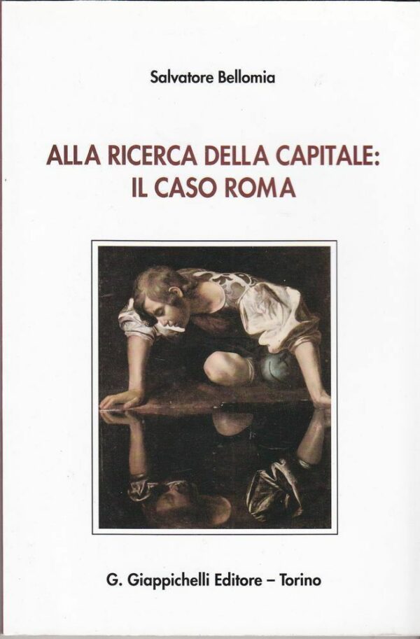 ALLA-RICERCA-DELLA-CAPITALE-IL-CASO-ROMA-di-Salvatore-Bellomia-ed-Giappichelli-112403900002