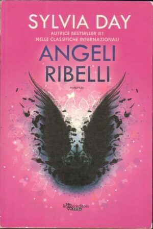 ANGELI RIBELLI di Sylvia Day ed. Leggereditore