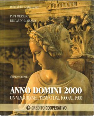 ANNO DOMINI 2000 Vol. 1 VIAGGIO DAL 1000 AL 1500 di Merisio e Maisano ed. ECRA