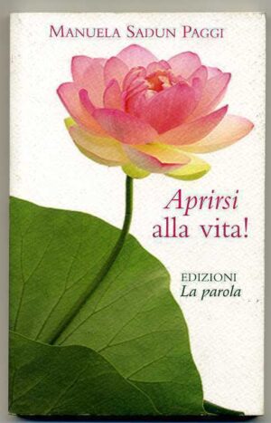 APRIRSI ALLA VITA di Manuela Sadun Paggi ed. La Parola
