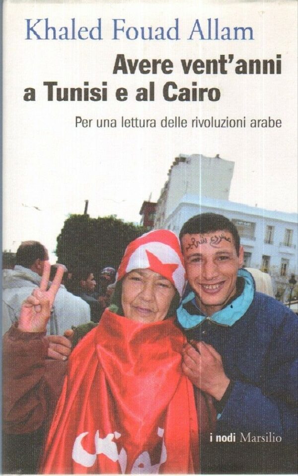 AVERE-VENTANNI-A-TUNISI-E-AL-CAIRO-di-Khaled-Fouad-Allam-ed-Marsilio-121988528102