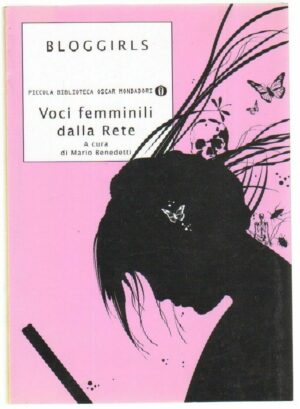 BLOGGIRLS VOCI FEMMINILI DALLA RETE di Mario Benedetti ed. Mondadori