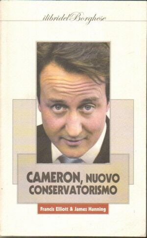 CAMERON NUOVO CONSERVATORISMO di F. Elliott e J. Hanning ed. Pagine