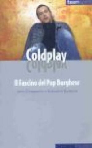 COLDPLAY. IL fascino del Pop Borghese ed. Arcana  -Teenspirit n.2