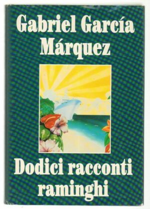 Dodici racconti Ramighi di Gabriel Garcia Marquez ed. CDE Club degli Editori