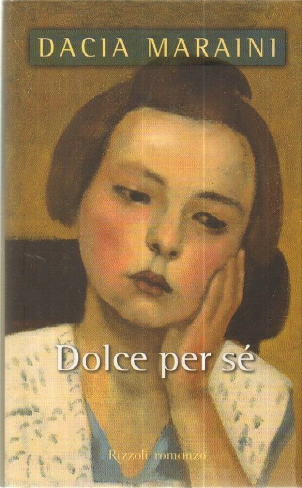 DOLCE-PER-SE-di-Dacia-Maraini-ed-Rizzoli-2003-121988507762