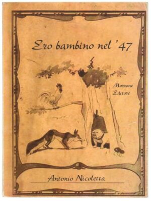 ERO BAMBINO NEL '47 di Antonio Nicoletta ed. Morrone
