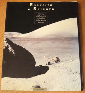 ESERCITO E SCIENZA. Storia, appliucazioni e ricadute della ricerca militare 1991