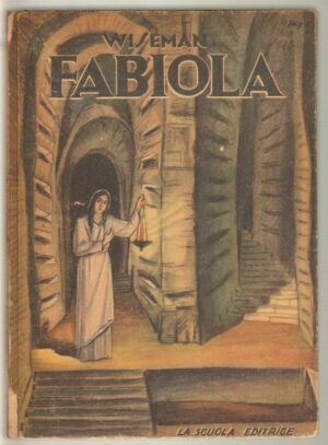 FABIOLA di N. P. Wiseman ed. La Scuola Editrice 1947