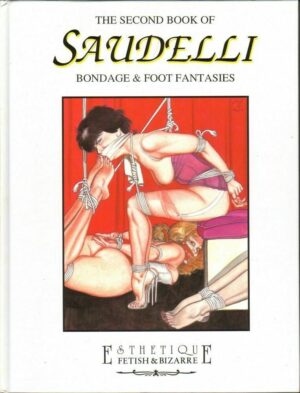The Second book of Franco Saudelli - Bondage & foot fantasies di Riccardo Morrocchi, Stefano Piselli ed. Glittering