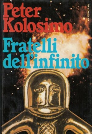 FRATELLI DELL'INFINITO di Peter Kolosimo ed. Euroclub