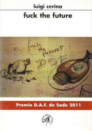 FUCK THE FUTURE di Luigi Cerina ed. Libreria Croce