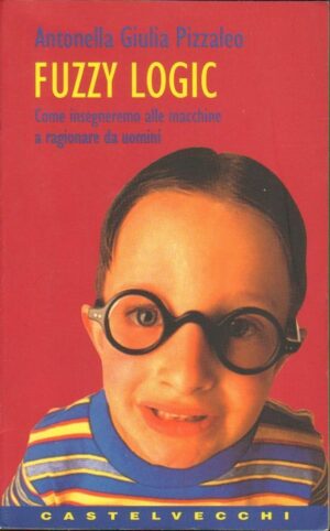 FUZZY LOGIC di Antonella Giulia Pizzaleo ed. Castelvecchi 2000