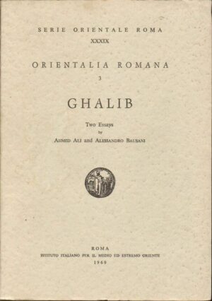 GHALIB Two Essays by Ahmed Ali and A. Bausani. Selected Poems Ahmed Ali e Alessandro Bausani ed. ISMEO 1969