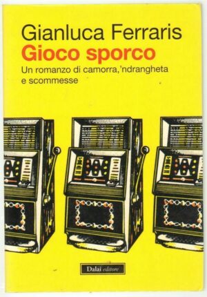 GIOCO SPORCO di Gianluca Ferraris ed. Baldini Castoldi Dalai 2011