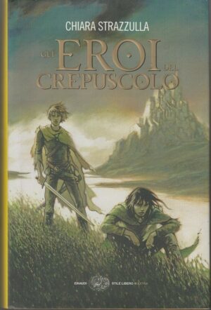Gli eroi del crepuscolo di Chiara Strazzulla ed. Einaudi