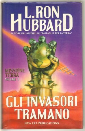 GLI INVASORI TRAMANO. MISSIONE TERRA Vol. 1 di Hubbard ed. New Era