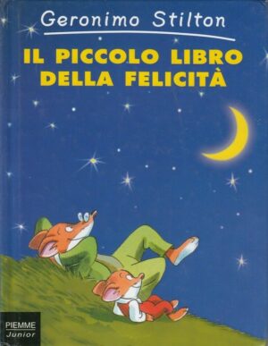 Geronimo Stilton IL PICCOLO LIBRO DELLA FELICITA'  ed. Piemme