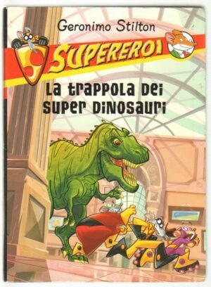 Geronimo Stilton Supereroi LA TRAPPOLA DEI SUPER DINOSAURI ed. Piemme