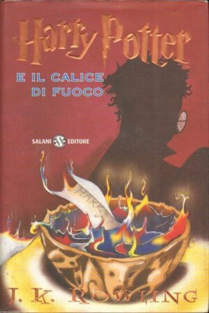 Harry Potter e il calice di fuoco HP n. 4 di Rowling, J. K. (Traduzione Beatrice Masini) ed. Salani (2002)