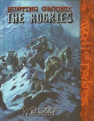 HUNTING GROUND: THE ROCKIES. THE WORLD OF DARKNESS Werewolf ed. White Wolf