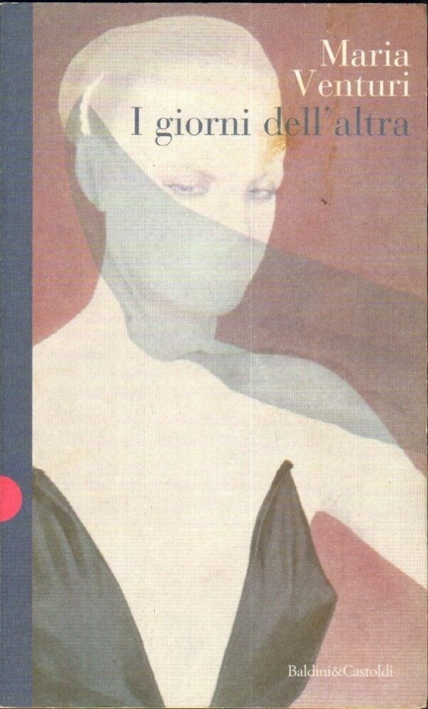 I-GIORNI-DELLALTRA-di-Maria-Venturi-ed-Baldini-Castoldi-111890211902