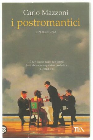 I POSTROMANTICI STAGIONE UNO di Carlo Mazzoni ed. TEA