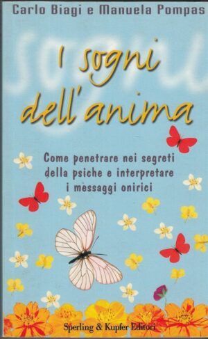 I SOGNI DELL'ANIMA di Carlo Giagi e Manuela Pompas ed. Sperling & Kupver 2001