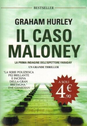 IL CASO MALONEY. La prima indagine dell'ispettore Joe Faraday di Graham Hurley