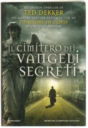 IL CIMITERO DEI VANGELI SEGRETI di Ted Dekker ed. Newton Compton