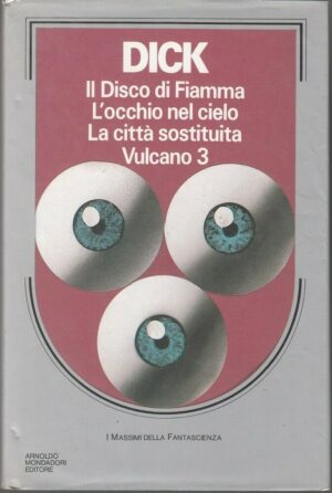 IL DISCO DI FIAMMA, L'OCCHIO NEL CIELO.... di P. K. Dick ed. Mondadori