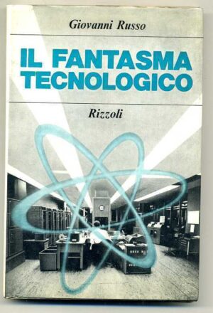 IL FANTASMA TECNOLOGICO di Giovanni Russo 1° ed. 1968 Rizzoli