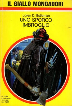 Uno sporco imbroglio di Loren D. Estleman - Il Giallo Mondadori n. 2194 ed. Mondadori