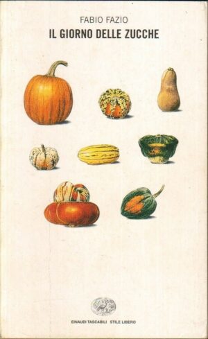IL GIORNO DELLE ZUCCHE di Fabio Fazio ed. Einaudi