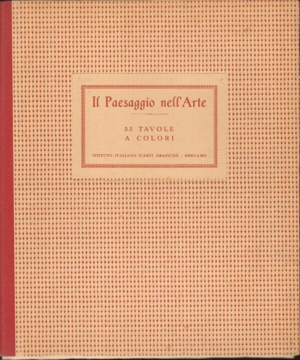 IL-PAESAGGIO-NELLARTE-53-Tavole-a-Colori-ed-Istituto-Italiano-DArti-Grafiche-122535537562