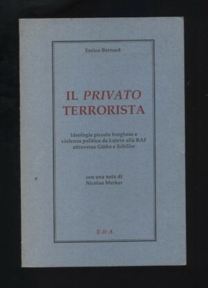 IL PRIVATO TERRORISTA di Enrico Bernard ed. 1988 E & A