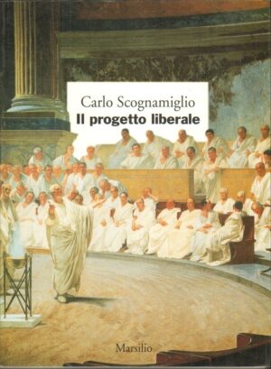 IL PROGETTO LIBERALE di Carlo Scognamiglio ed. Marsilio