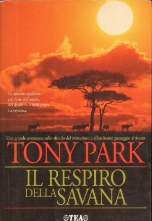 IL RESPIRO DELLA SAVANA di Tony Park ed. TEA
